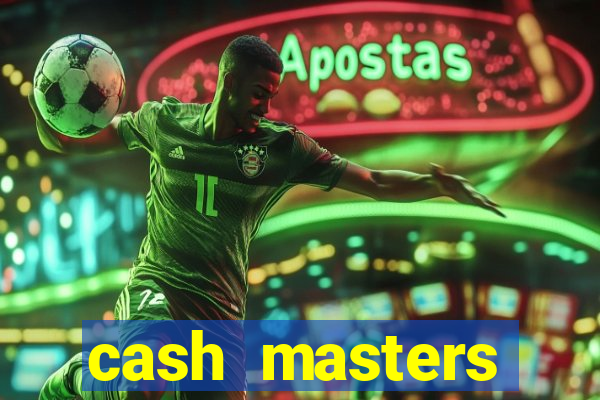 cash masters dinheiro infinito